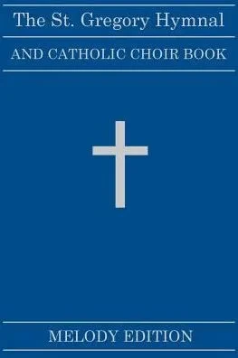 The St. Gregory Hymnal And Catholic Choir Book: Melody Edition