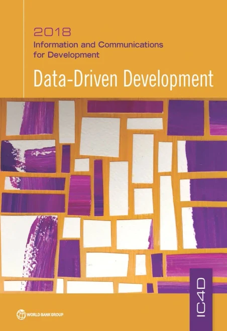 Information And Communication For Development 2018: Data-Driven Development (Information And Communications For Development)