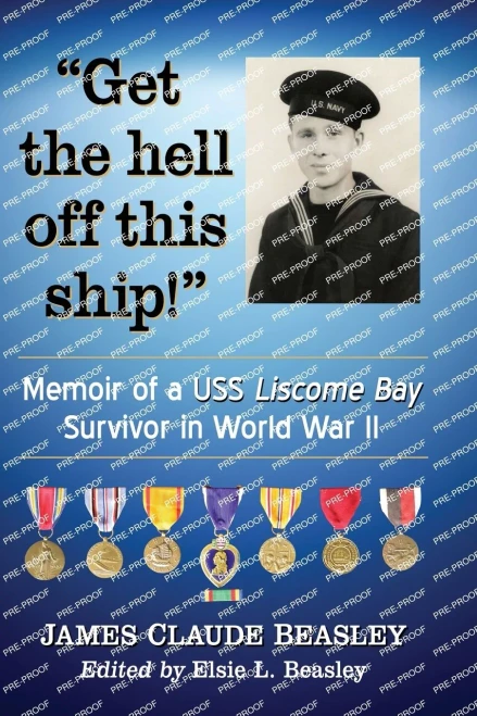 Get The Hell Off This Ship!: Memoir Of A Uss Liscome Bay Survivor In World War Ii