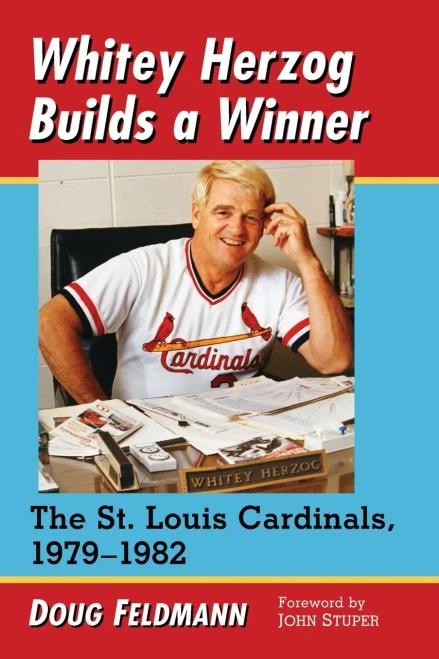 Whitey Herzog Builds A Winner: The St. Louis Cardinals, 1979-1982