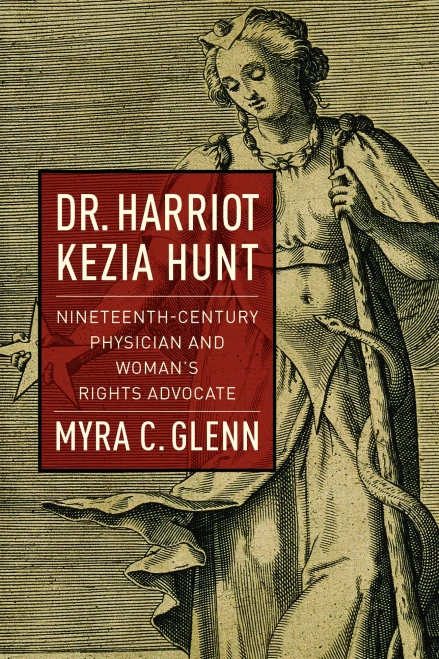 Dr. Harriot Kezia Hunt: Nineteenth-Century Physician And Woman's Rights Advocate