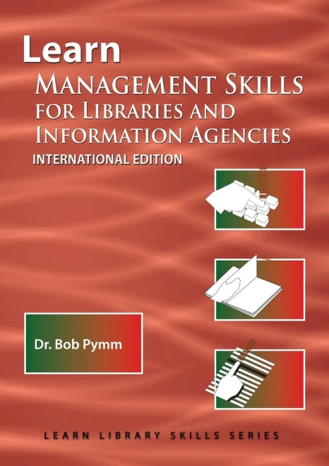 Learn Management Skills For Libraries And Information Agencies (International Edition): (Library Education Series) (5) (Learn Library Skills)