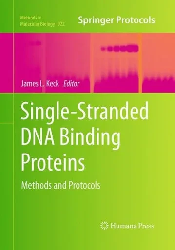 Single-Stranded Dna Binding Proteins: Methods And Protocols (Methods In Molecular Biology, 922)