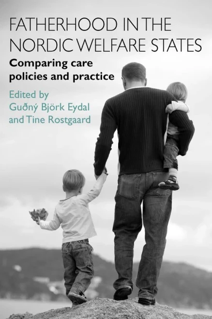 Fatherhood In The Nordic Welfare States: Comparing Care Policies And Practice