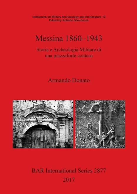 Messina 1860-1943: Storia E Archeologia Militare Di Una Piazzaforte Contesa (2877) (Bar International) (Italian Edition)