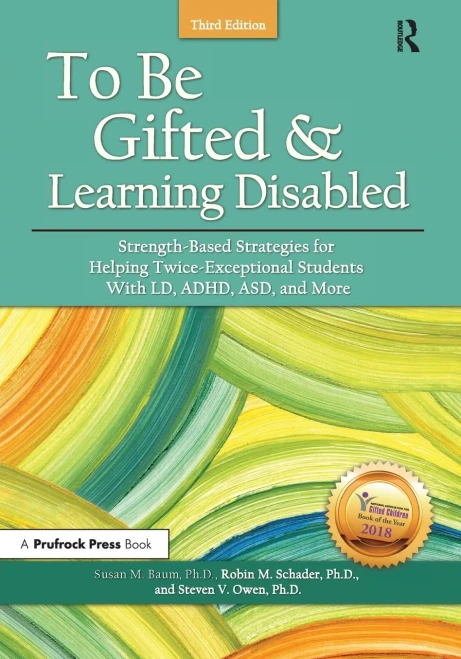To Be Gifted And Learning Disabled: Strength-Based Strategies For Helping Twice-Exceptional Students With Ld, Adhd, Asd, And More