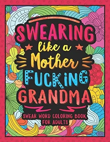 Swearing Like a Motherfucking Grandma: Swear Word Coloring Book for Adults Grandparents