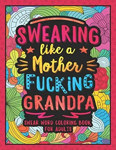Swearing Like a Motherfucking Grandpa: Swear Word Coloring Book for Adults Grandparents