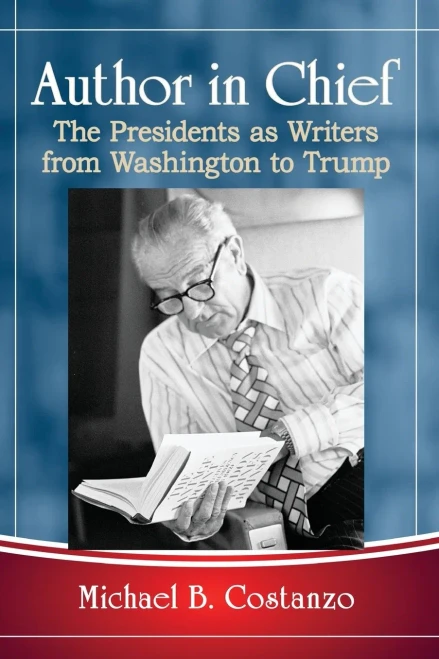 Author In Chief: The Presidents As Writers From Washington To Trump