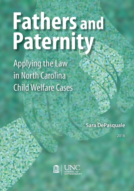 Fathers And Paternity: Applying The Law In North Carolina Child Welfare Cases