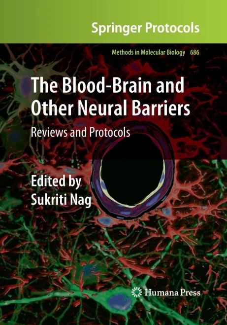 The Blood-Brain And Other Neural Barriers: Reviews And Protocols (Methods In Molecular Biology, 686)