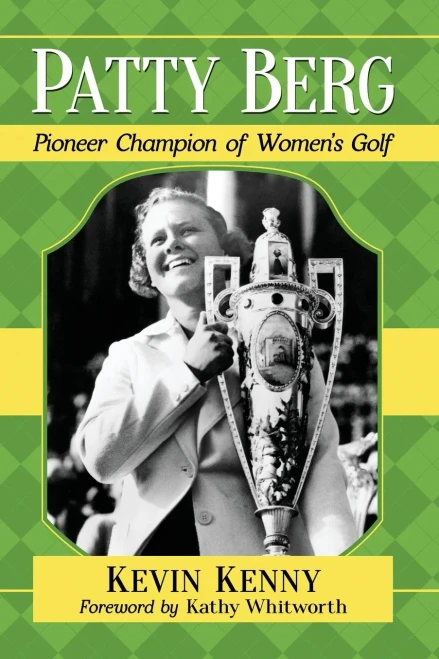 Patty Berg: Pioneer Champion Of Women's Golf