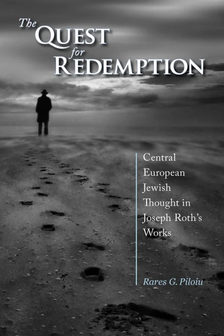 The Quest For Redemption: Central European Jewish Thought In Joseph Roth's Works (Comparative Cultural Studies)