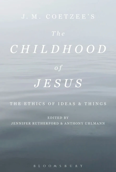 J. M. Coetzee's The Childhood Of Jesus: The Ethics Of Ideas And Things