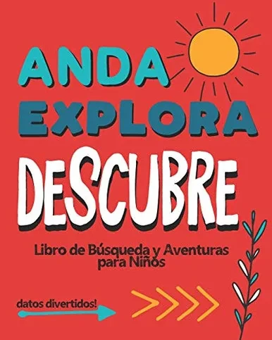 Anda Explora Descubre: Libro de Busqueda y Aventura para Ninos (Spanish Edition)
