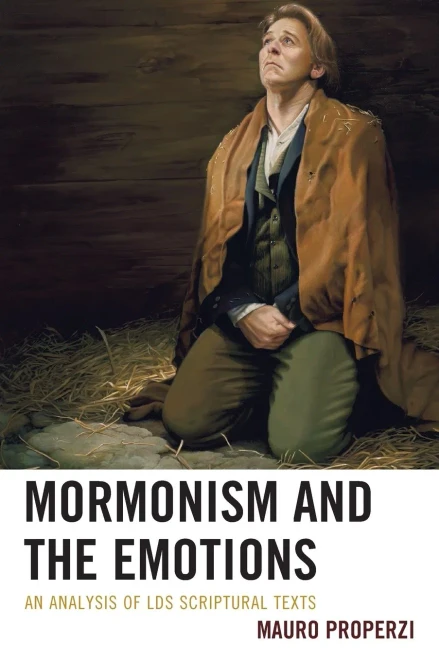 Mormonism And The Emotions: An Analysis Of Lds Scriptural Texts (Fairleigh Dickinson University Press Mormon Studies Series)