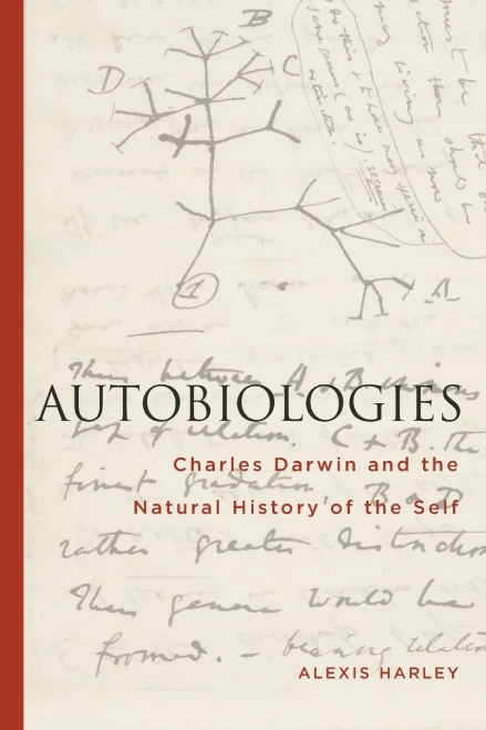 Autobiologies: Charles Darwin And The Natural History Of The Self