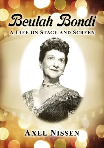 Beulah Bondi: A Life On Stage And Screen
