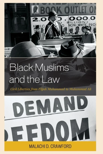 Black Muslims And The Law: Civil Liberties From Elijah Muhammad To Muhammad Ali (Critical Africana Studies)