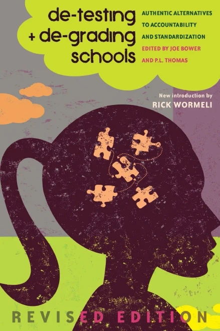 De-Testing And De-Grading Schools: Authentic Alternatives To Accountability And Standardization (Counterpoints)