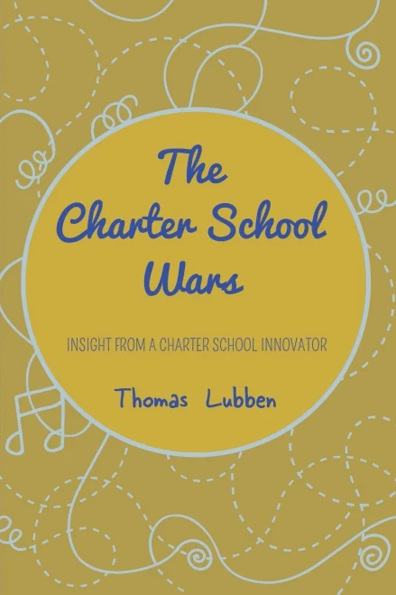 The Charter School Wars: Insight From A Charter School Innovator