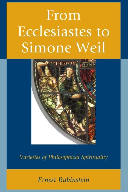 From Ecclesiastes To Simone Weil: Varieties Of Philosophical Spirituality