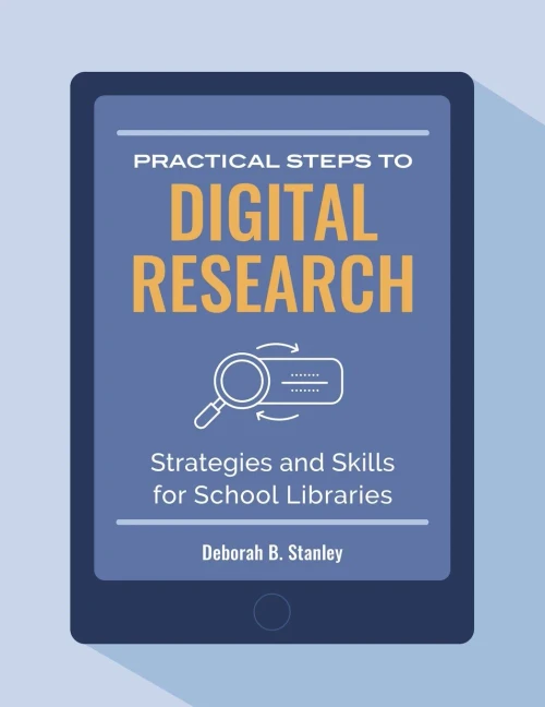 Practical Steps To Digital Research: Strategies And Skills For School Libraries