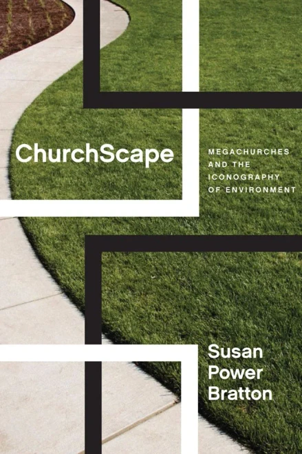 Churchscape: Megachurches And The Iconography Of Environment