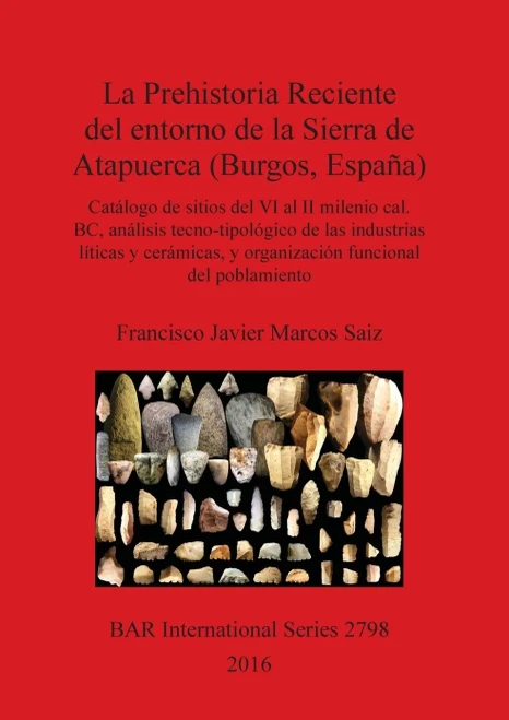 La Prehistoria Reciente Del Entorno De La Sierra De Atapuerca (Burgos, Espana): Catalogo De Sitios Del Vi Al Ii Milenio Cal. Bc, Analisis ... (2798) (Bar International) (Spanish Edition)