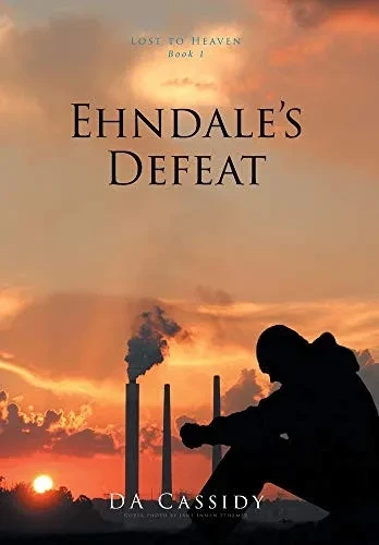 Ehndale's Defeat: Lost to Heaven: Book 1