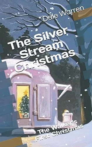 The Silver Stream Christmas: The Walker's First Christmas