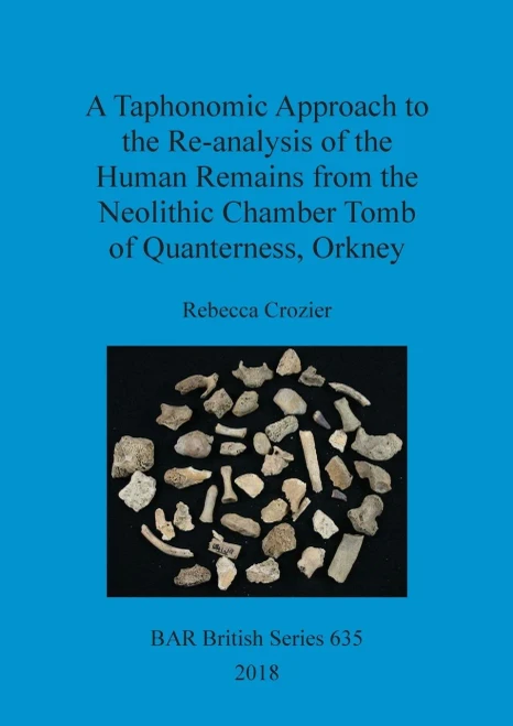 A Taphonomic Approach To The Re-Analysis Of The Human Remains From The Neolithic Chamber Tomb Of Quanterness, Orkney (635) (Bar British)