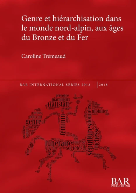 Genre Et Hierarchisation Dans Le Monde Nord-Alpin, Aux Âges Du Bronze Et Du Fer (2912) (Bar International) (French Edition)