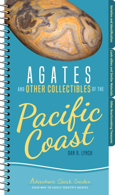 Agates and Other Collectibles of the Pacific Coast: Your Way to Easily Identify Agates (Adventure Quick Guides)
