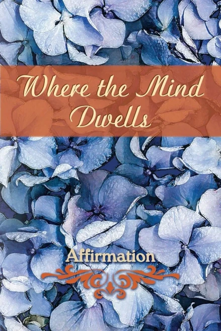 Where The Mind Dwells: Affirmation