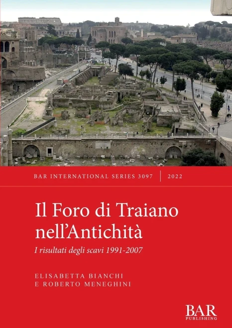 Il Foro Di Traiano Nell'Antichita: I Risultati Degli Scavi 1991-2007 (International) (Italian Edition)