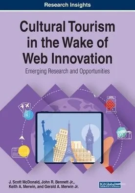 Cultural Tourism In The Wake Of Web Innovation: Emerging Research And Opportunities