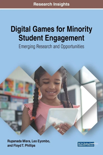 Digital Games For Minority Student Engagement: Emerging Research And Opportunities (Advances In Educational Technologies And Instructional Design)