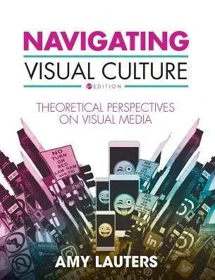 Navigating Visual Culture: Theoretical Perspectives On Visual Media