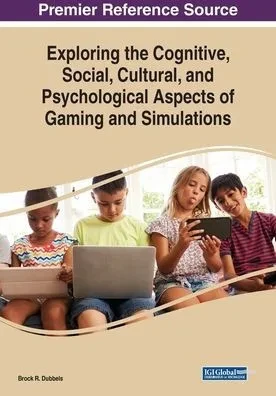 Exploring The Cognitive, Social, Cultural, And Psychological Aspects Of Gaming And Simulations