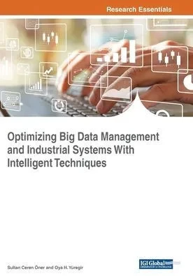 Optimizing Big Data Management And Industrial Systems With Intelligent Techniques