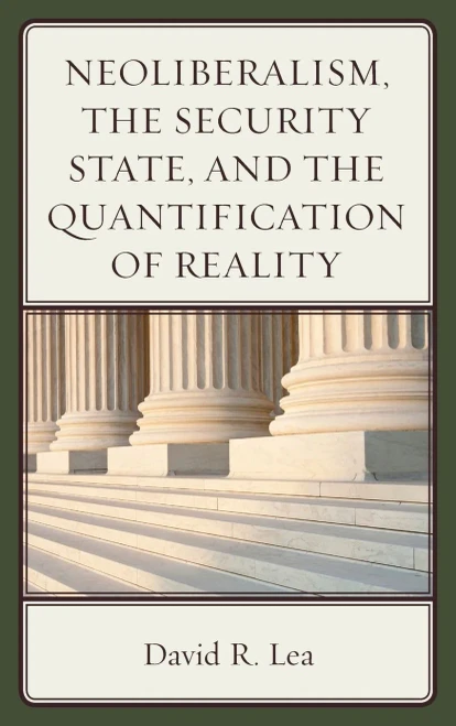 Neoliberalism, The Security State, And The Quantification Of Reality