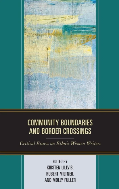 Community Boundaries And Border Crossings: Critical Essays On Ethnic Women Writers (Transforming Literary Studies)