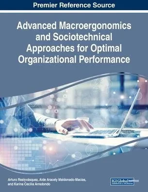 Advanced Macroergonomics And Sociotechnical Approaches For Optimal Organizational Performance