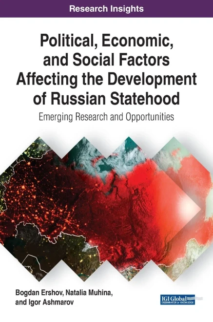 Political, Economic, And Social Factors Affecting The Development Of Russian Statehood: Emerging Research And Opportunities (Advances In Public Policy And Administration)