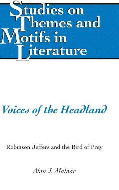 Voices Of The Headland: Robinson Jeffers And The Bird Of Prey (Studies On Themes And Motifs In Literature)