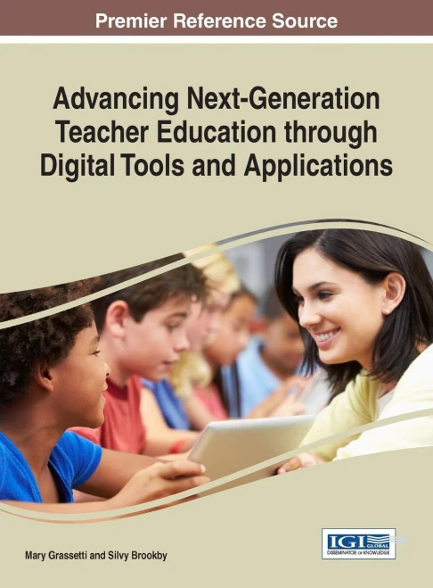 Advancing Next-Generation Teacher Education Through Digital Tools And Applications (Advances In Higher Education And Professional Development)