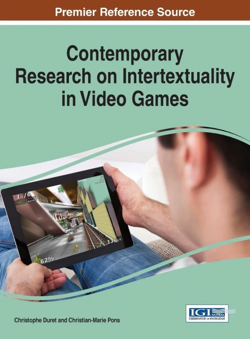 Contemporary Research On Intertextuality In Video Games (Advances In Multimedia And Interactive Technologies)