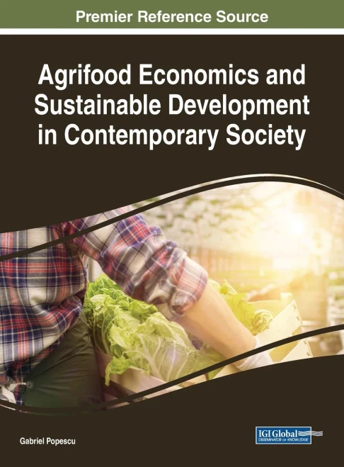 Agrifood Economics And Sustainable Development In Contemporary Society (Advances In Environmental Engineering And Green Technologies (Aeegt))