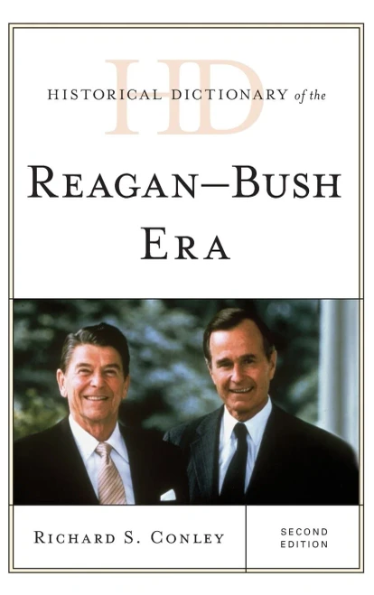 Historical Dictionary Of The Reagan-Bush Era (Historical Dictionaries Of U.S. Politics And Political Eras)